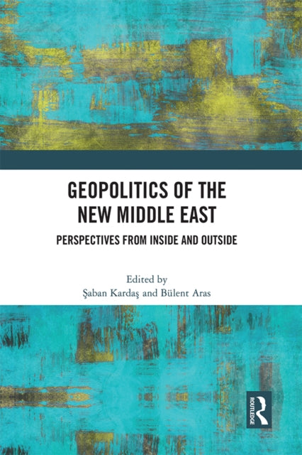 Book cover of: Geopolitics of the New Middle East. By: Saban Kardas