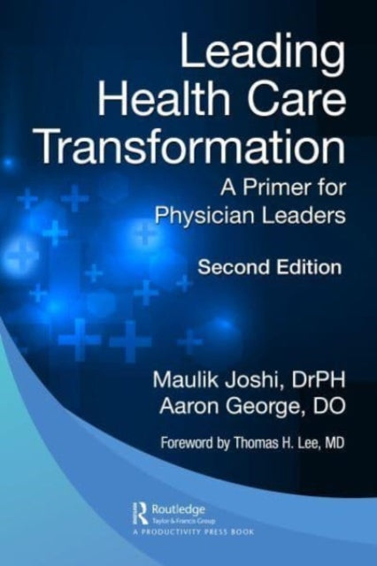 Book cover of: Leading Health Care Transformation. By: Maulik Joshi  P H