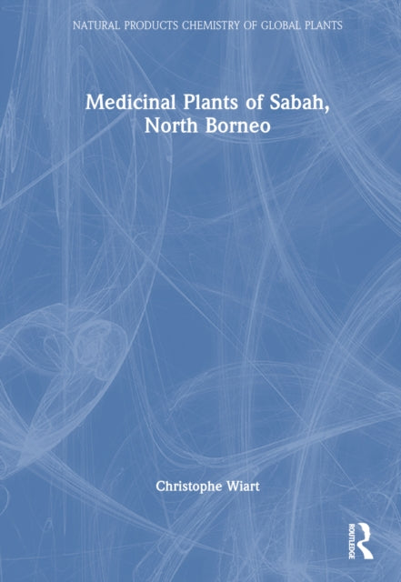 Book cover of: Medicinal Plants of Sabah, North Borneo. By: Christophe Wiart