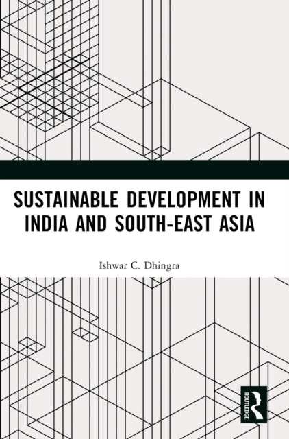 Book cover of: Sustainable Development in India and South-East Asia. By: Ishwar C. Dhingra