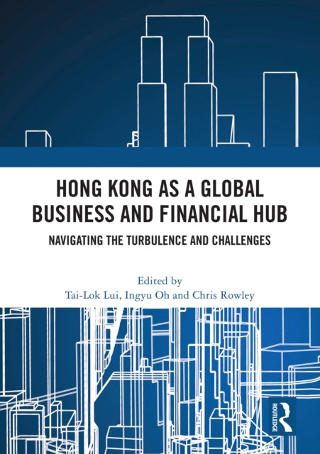 Book cover of: Hong Kong as a Global Business and Financial Hub. By: Ingyu Oh