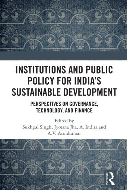 Book cover of: Institutions and Public Policy for India’s Sustainable Development. By: Sukhpal Singh