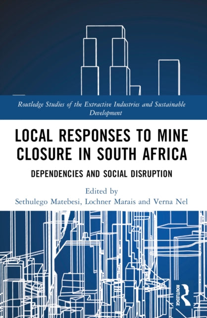 Book cover of: Local Responses to Mine Closure in South Africa