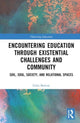Book cover of: Encountering Education through Existential Challenges and Community. By: Giles Barrow