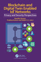 Book cover of: Blockchain and Digital Twin Enabled IoT Networks. By: Randhir Kumar