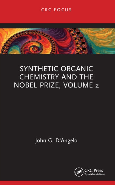 Book cover of: Synthetic Organic Chemistry and the Nobel Prize, Volume 2. By: John DAngelo