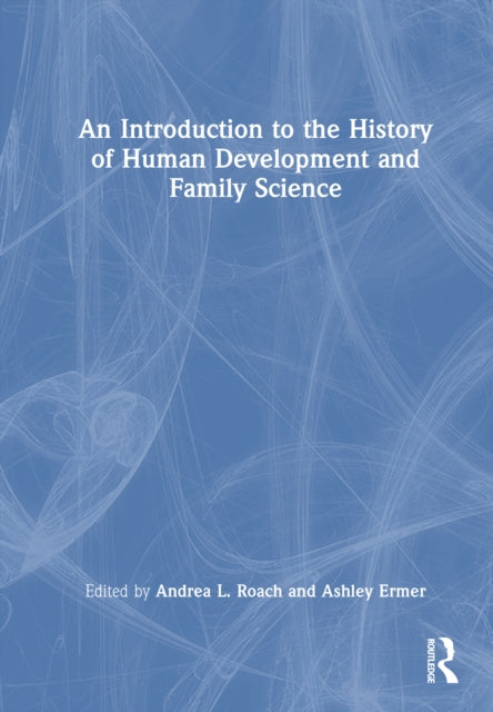 Book cover of: Introduction to the History of Human Development and Family Science. By: Andrea Roach