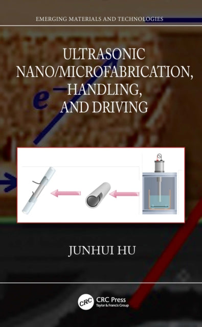 Book cover of: Ultrasonic Nano/Microfabrication, Handling, and Driving