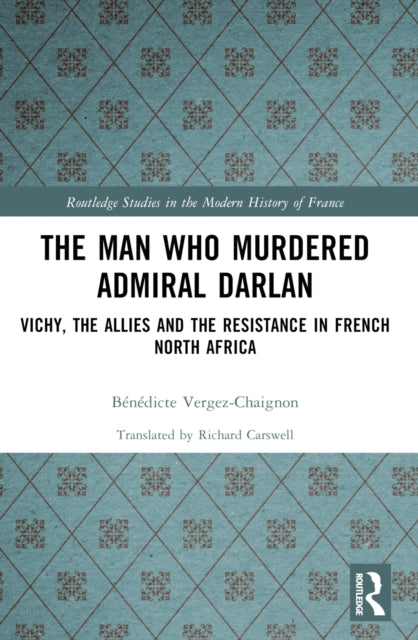 Book cover of: Man Who Murdered Admiral Darlan