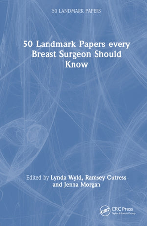 50 Landmark Papers every Breast Surgeon Should Know