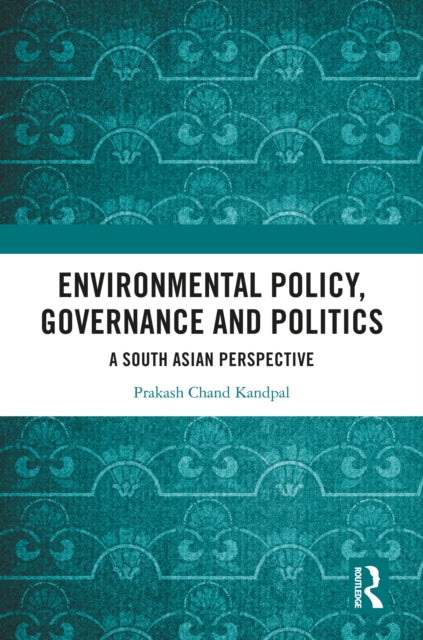 Book cover of: Environmental Policy, Governance and Politics. By: Prakash Chand Kandpal