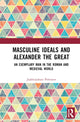 Book cover of: Masculine Ideals and Alexander the Great. By: Jaakkojuhani Peltonen