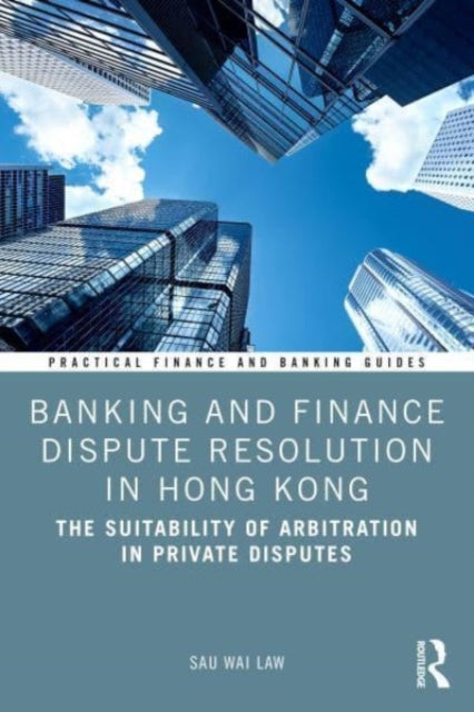 Book cover of: Banking and Finance Dispute Resolution in Hong Kong. By: Law Sau Wai