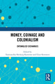 Book cover of: Money, Coinage and Colonialism. By: Nanouschka Myrberg Burström