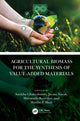 Book cover of: Agricultural Biomass for the Synthesis of Value-Added Materials. By: Sankha Chakrabortty