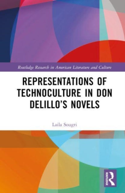 Book cover of: Representations of Technoculture in Don DeLillo’s Novels. By: Laila Sougri