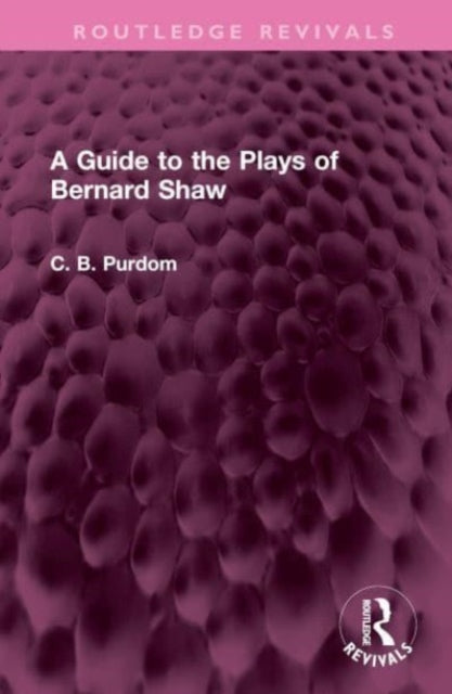 Book cover of: Guide to the Plays of Bernard Shaw. By: C. B. Purdom