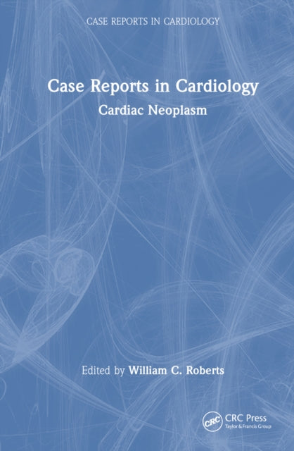 Book cover of: Case Reports in Cardiology. By: Roberts, William C.