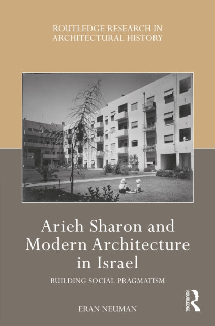 Book cover of: Arieh Sharon and Modern Architecture in Israel. By: Eran Neuman