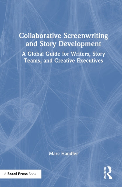 Book cover of: Collaborative Screenwriting and Story Development. By: Marc Handler