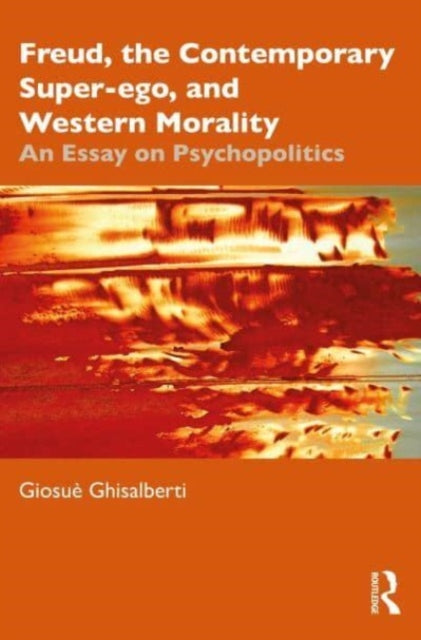 Book cover of: Freud, the Contemporary Super-ego, and Western Morality. By: Giosuè Ghisalberti