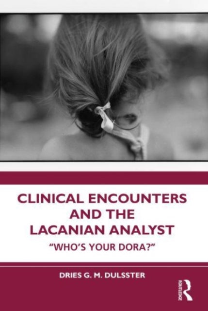 Book cover of: Clinical Encounters and the Lacanian Analyst. By: Dries Dulsster