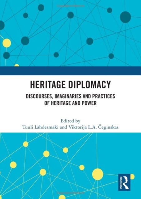 Book cover of: Heritage Diplomacy. By: Tuuli Lähdesmäki