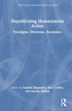 Depoliticising Humanitarian Action