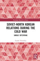 Book cover of: Soviet-North Korean Relations During the Cold War. By: Fyodor Tertitskiy