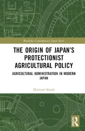 The Origin of Japan’s Protectionist Agricultural Policy
