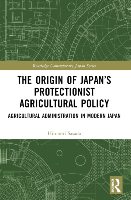 Book cover of: Origin of Japan’s Protectionist Agricultural Policy. By: Hironori Sasada