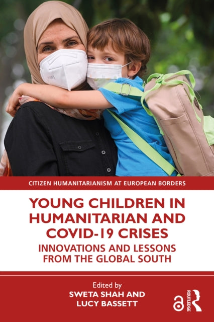 Book cover of: Young Children in Humanitarian and COVID-19 Crises. By: Sweta Shah