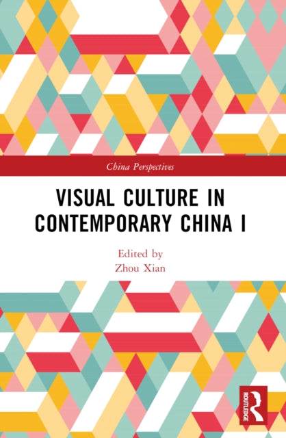 Book cover of: Visual Culture in Contemporary China I. By: Xian Zhou