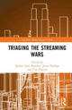 Book cover of: Triaging the Streaming Wars. By: Robert Alan Brookey