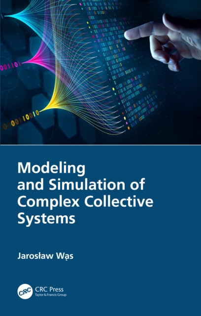 Book cover of: Modeling and Simulation of Complex Collective Systems. By: Jarosaw Was