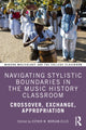 Book cover of: Navigating Stylistic Boundaries in the Music History Classroom. By: Esther M. Morgan-Ellis