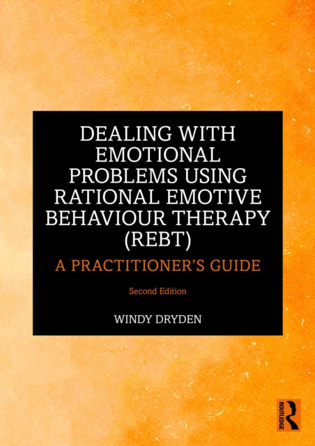 Book cover of: Dealing with Emotional Problems Using Rational Emotive Behaviour Therapy (REBT). By: Windy Dryden