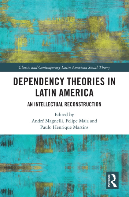 Book cover of: Dependency Theories in Latin America. By: André Ricardo do Passo Magnelli