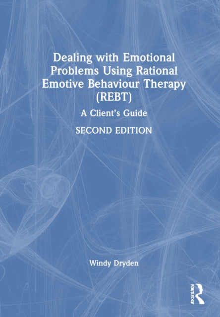 Book cover of: Dealing with Emotional Problems Using Rational Emotive Behaviour Therapy (REBT). By: Windy Dryden
