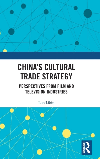 Book cover of: China's Cultural Trade Strategy. By: Libin Luo