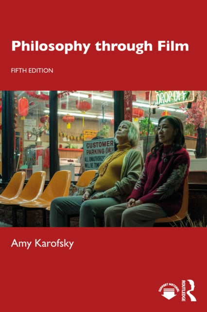 Book cover of: Philosophy through Film. By: Amy Karofsky