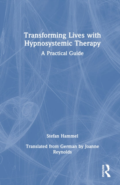 Book cover of: Transforming Lives with Hypnosystemic Therapy
