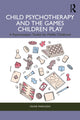 Book cover of: Child Psychotherapy and the Games Children Play