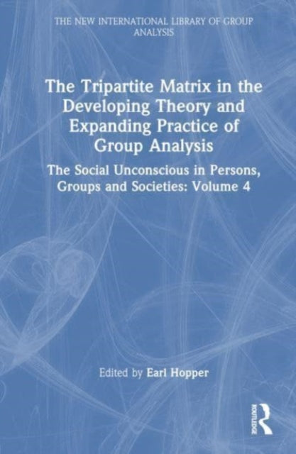 Book cover of: Tripartite Matrix in the Developing Theory and Expanding Practice of Group Analysis. By: Earl Hopper