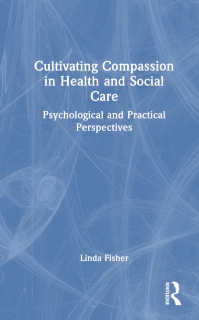 Book cover of: Cultivating Compassion in Health and Social Care