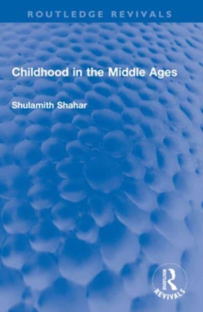 Book cover of: Childhood in the Middle Ages. By: Shulamith Shahar