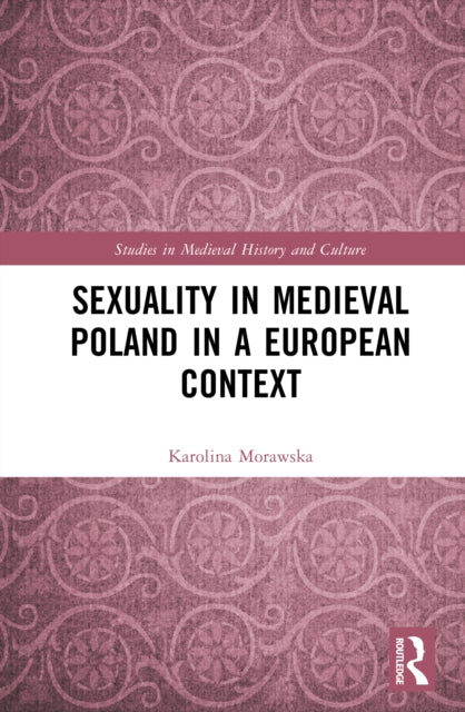 Book cover of: Sexuality in Medieval Poland in a European Context