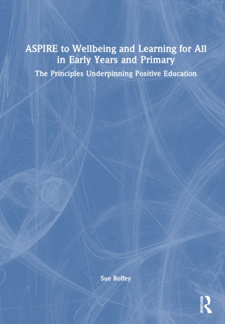 Book cover of: ASPIRE to Wellbeing and Learning for All in Early Years and Primary