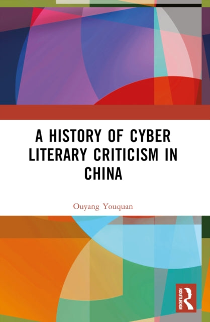 Book cover of: History of Cyber Literary Criticism in China. By: Youquan Ouyang
