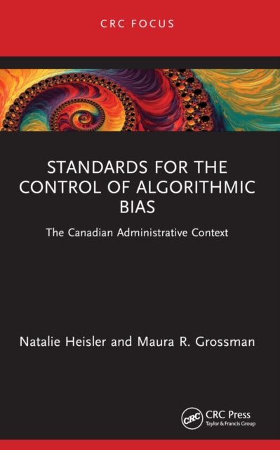 Book cover of: Standards for the Control of Algorithmic Bias. By: Maura R. Grossman